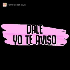 DALE YO TE AVISO - getsticker.com