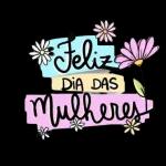 Feliz Dia da Mulher