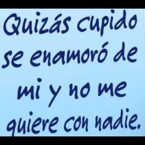 Quizás cupido se enamoró de mi y no me quiere con nadie. - getsticker.com