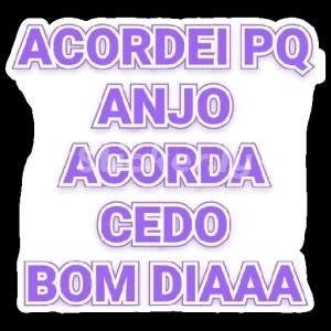 ACORDEI PQ ANJO ACORDA CEDO BOM DIAAA - getsticker.com