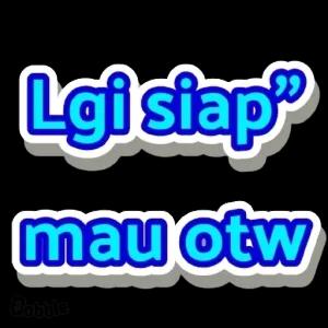 Lgi siap" mau otw - getsticker.com
