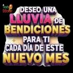 DESEO UNA LLUVIA DE BENDICIONES PARA TI CADA DÍA DE ESTE NUEVO MES