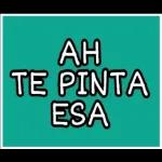 AH TE PINTA ESA