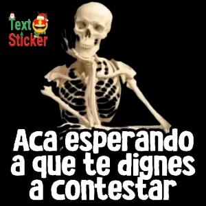 Aca esperando a que te dignes a contestar - getsticker.com