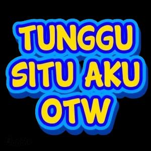 TUNGGU SITU AKU OTW - getsticker.com