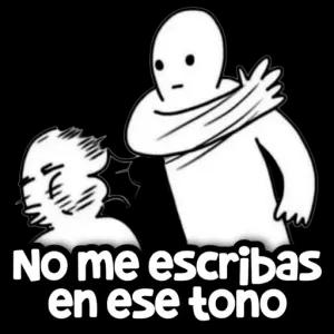 NO me escribas en ese tono - getsticker.com