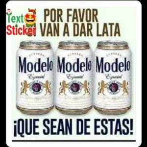 POR FAVOR VAN A DAR LATA ¡QUE SEAN DE ESTAS! CERVEZA Modelo Especial - getsticker.com
