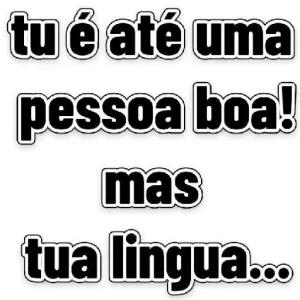 tu é até uma pessoa boa! mas tua lingua... - getsticker.com