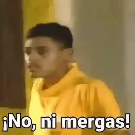 ¡No, ni mergas!
