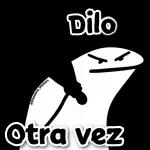 dilo otra vez