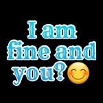 I am fine