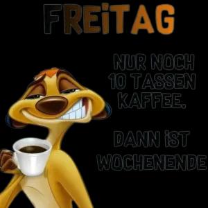 FREITAG NUR NOCH 10 TASSEN KAFFEE. DANN IST WOCHENENDE - getsticker.com