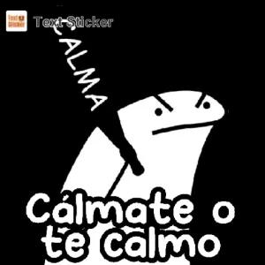 Cálmate o te calmo - getsticker.com