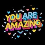 you are amazing!