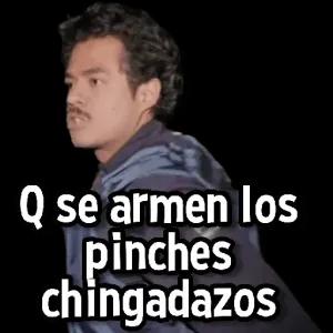 Q se armen los pinches chingadazos - getsticker.com