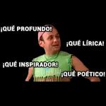 ¡QUÉ PROFUNDO! ¡QUÉ INSPIRADOR! ¡QUÉ LÍRICA! @SUPERLACRAA ¡QUÉ POÉTICO!