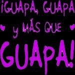  ¡GUAPA, GUAPA
y MÁS QUE
GUAPA!