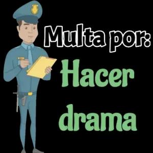 Multa por: Hacer drama  - getsticker.com