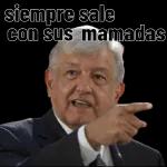 Siempre sale con sus mamadas