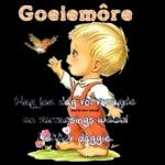 Goeiemôre
Mag jou dag vol vreugde
Harte van Goud
en verrassings wees!
Lekker daggie