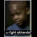 U right ekhanda?