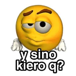 y sino kiero q? - getsticker.com