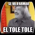 Se va armar el tole tole