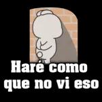 Haré como que no vi eso