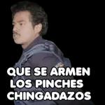 QUE SE ARMEN LOS PINCHES CHINGADAZOS