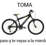TOMA para q te vayas a la mierda 