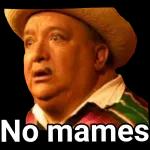 ¡No mames!