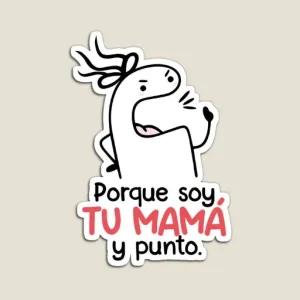 Porque soy, TU MAMA y punto. - getsticker.com