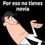 No eres lo bastante guapo	Por eso no tienes novia