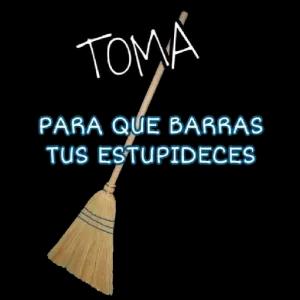 TOMA PARA QUE BARRAS TUS ESTUPIDECES - getsticker.com