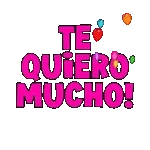 TE QUIERO MUCHO!