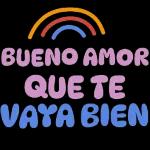 BUENO AMOR QUE TE VAYA BIEN