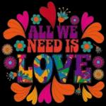 All we need is love