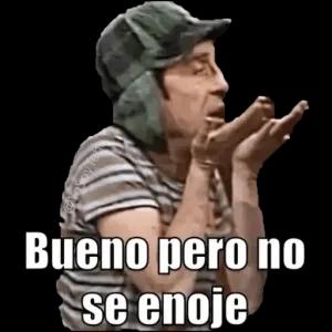 Bueno pero no se enoje - getsticker.com