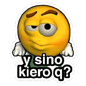 y sino kiero q? - getsticker.com