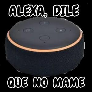 ALEXA, DILE 10 QUE NO MAME - getsticker.com