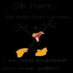 Oh Herr... lass mehr Gras wachsen.. die Herde Rindviecher wird immer größer!!! "