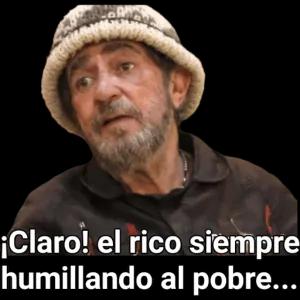 ¡Claro! el rico siempre humillando al pobre... - getsticker.com