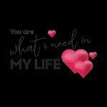 You are
what i need in
MY LIFE