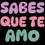 SABES QUE TE AMO