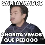 SANTA MADRE AHORITA VEMOS QUE PEDOOO