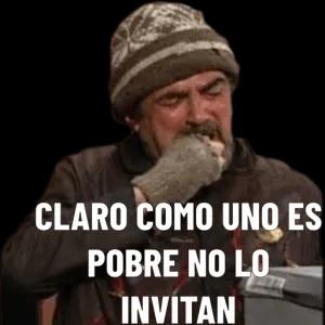 CLARO COMO UNO ES POBRE NO LO INVITAN - getsticker.com