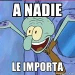 A NADIE LE IMPORTA