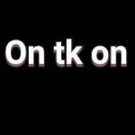 On tk on