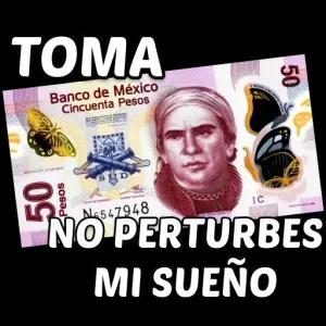 TOMA Banco de México Cincuenta Pesos N6547948 NO PERTURBES MI SUEÑO: - getsticker.com