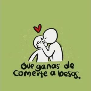 Que ganas de comerte a besos. - getsticker.com